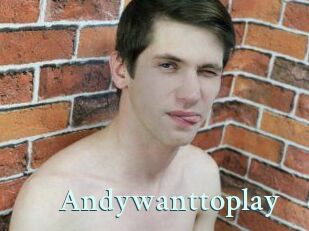 Andywanttoplay