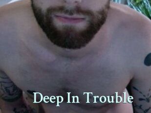 Deep_In_Trouble