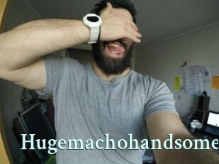 Hugemachohandsome