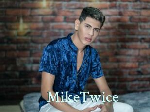 MikeTwice