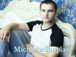 Michaelwantplay