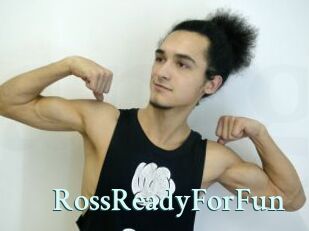 RossReadyForFun