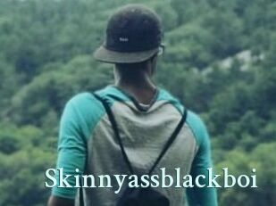 Skinnyassblackboi