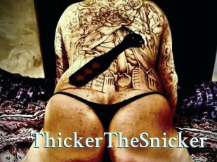 ThickerTheSnicker