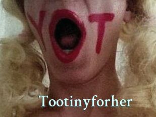 Tootinyforher