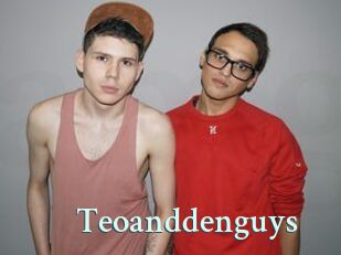 Teoanddenguys