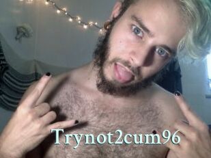 Trynot2cum96