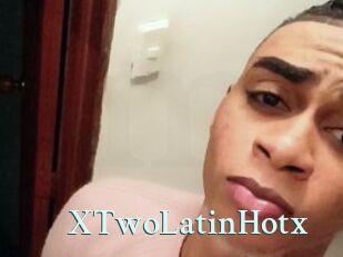 XTwoLatinHotx